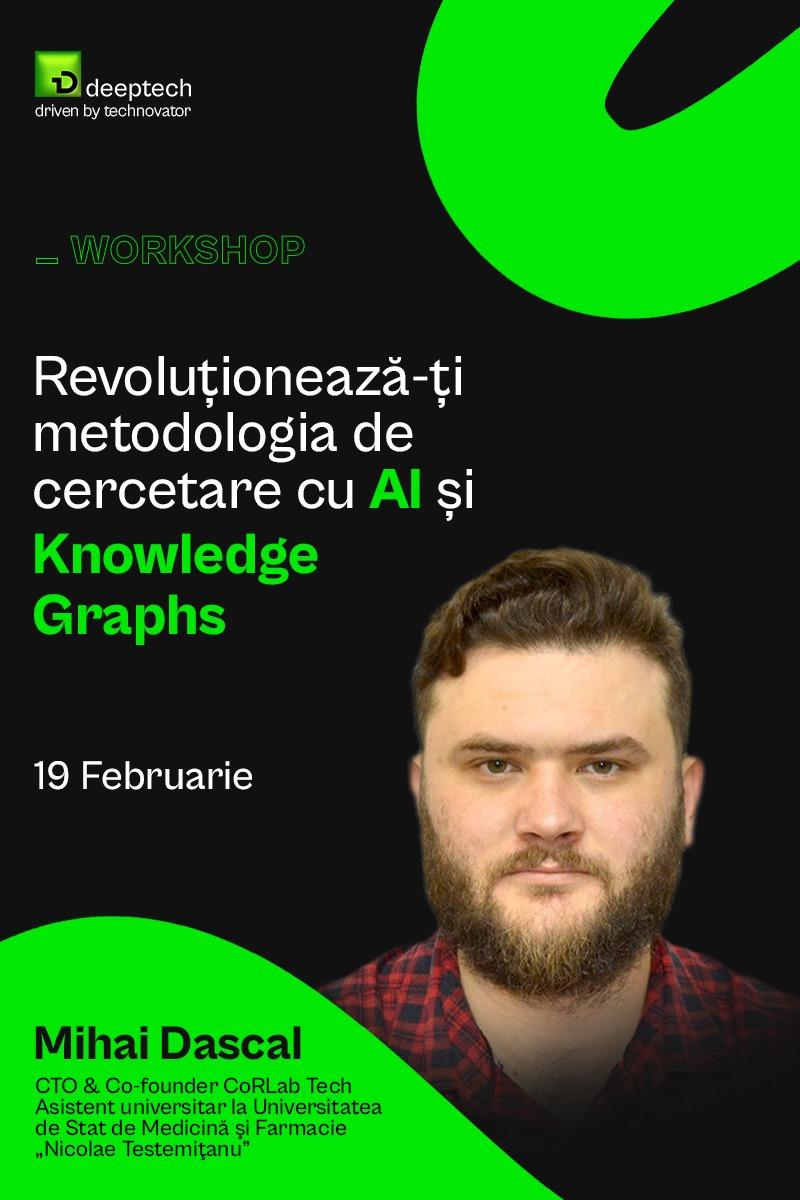 Deeptech Workshop: Revoluționează-ți metodologia de cercetare cu AI și Knowledge Graphs